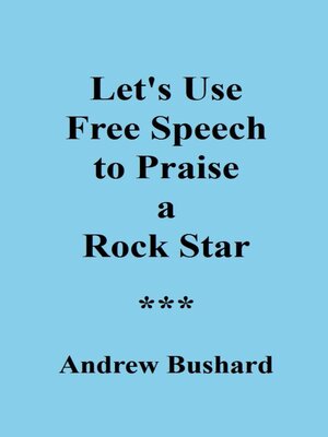 cover image of Let's Use Free Speech to Praise a Rock Star